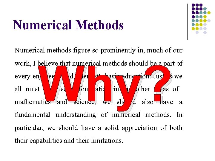 Numerical Methods Numerical methods figure so prominently in, much of our Why? work, I