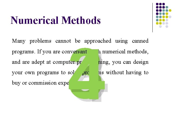 Numerical Methods 3 4 Many problems cannot be approached using canned programs. If you