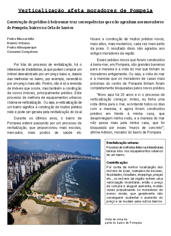 Verticalização afeta moradores de Pompeia Construção de prédios à beira-mar traz consequências que não Verticalização afeta moradores de Pompeia Construção de prédios à beira-mar traz consequências que não