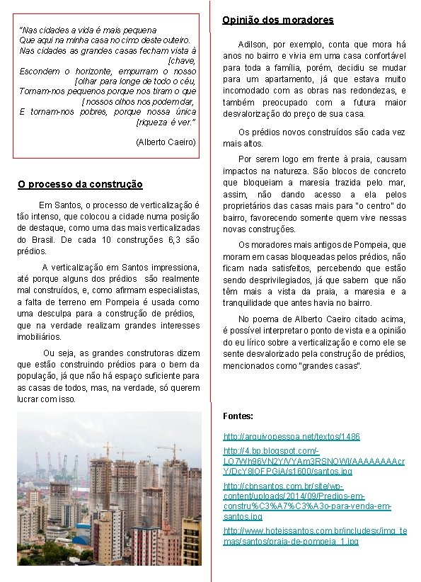 Opinião dos moradores “Nas cidades a vida é mais pequena Que aqui na minha Opinião dos moradores “Nas cidades a vida é mais pequena Que aqui na minha