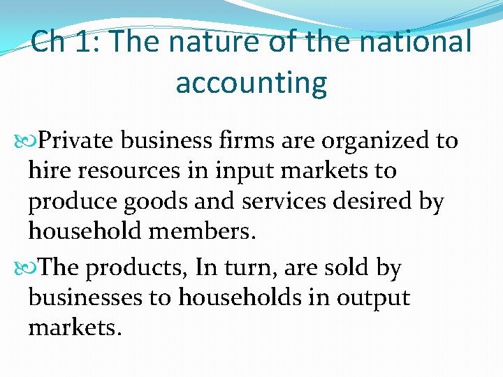 Ch 1: The nature of the national accounting Private business firms are organized to