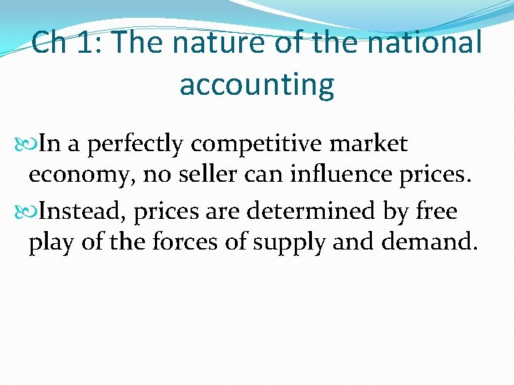 Ch 1: The nature of the national accounting In a perfectly competitive market economy,