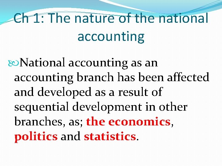 Ch 1: The nature of the national accounting National accounting as an accounting branch