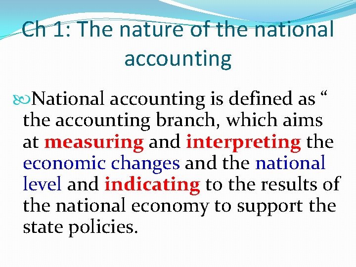 Ch 1: The nature of the national accounting National accounting is defined as “