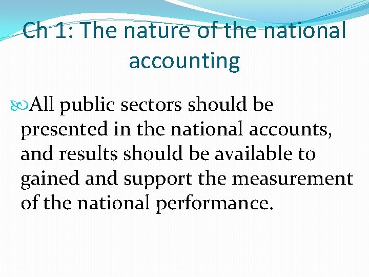 Ch 1: The nature of the national accounting All public sectors should be presented