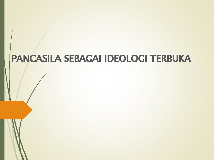 PANCASILA SEBAGAI IDEOLOGI TERBUKA 