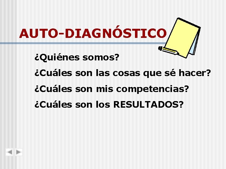 AUTO-DIAGNÓSTICO ¿Quiénes somos? ¿Cuáles son las cosas que sé hacer? ¿Cuáles son mis competencias?