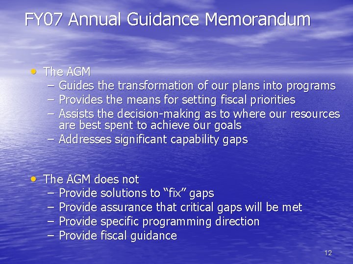 FY 07 Annual Guidance Memorandum • The AGM – – – Guides the transformation