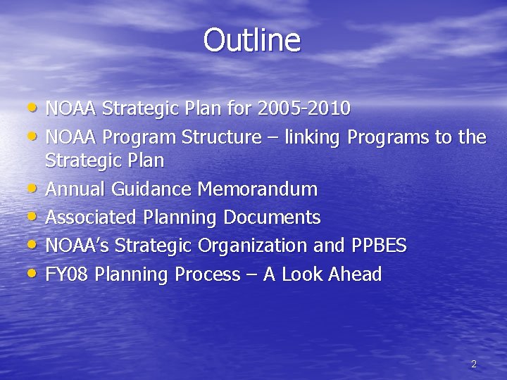 Outline • NOAA Strategic Plan for 2005 -2010 • NOAA Program Structure – linking