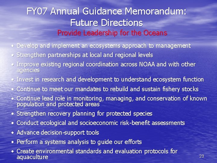 FY 07 Annual Guidance Memorandum: Future Directions Provide Leadership for the Oceans • Develop