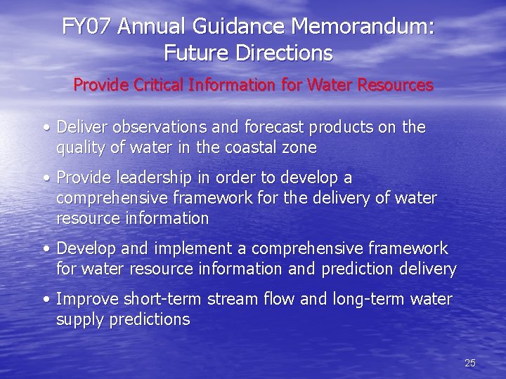 FY 07 Annual Guidance Memorandum: Future Directions Provide Critical Information for Water Resources •