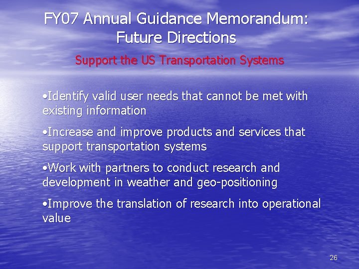 FY 07 Annual Guidance Memorandum: Future Directions Support the US Transportation Systems • Identify