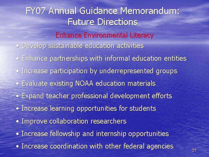 FY 07 Annual Guidance Memorandum: Future Directions Enhance Environmental Literacy • Develop sustainable education