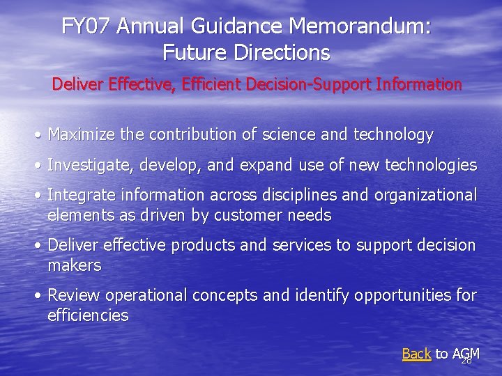 FY 07 Annual Guidance Memorandum: Future Directions Deliver Effective, Efficient Decision-Support Information • Maximize