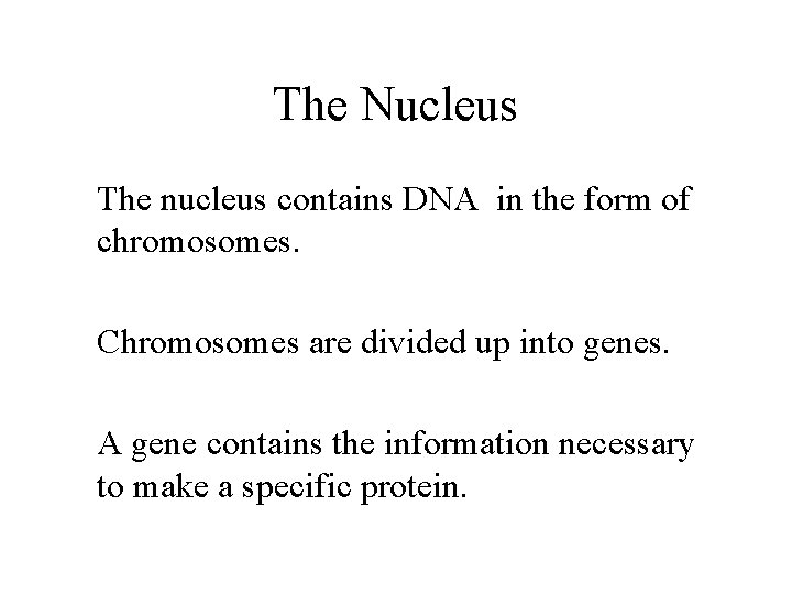 The Nucleus The nucleus contains DNA in the form of chromosomes. Chromosomes are divided