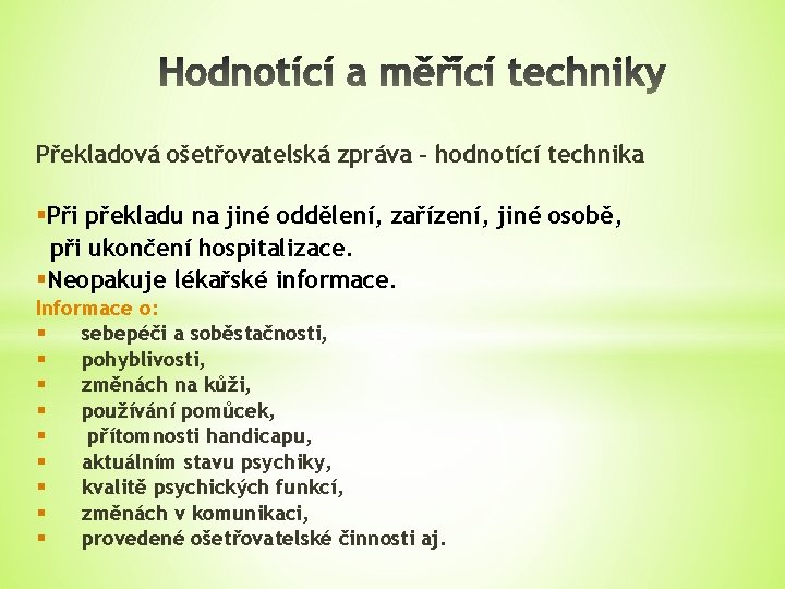 Překladová ošetřovatelská zpráva – hodnotící technika §Při překladu na jiné oddělení, zařízení, jiné osobě,