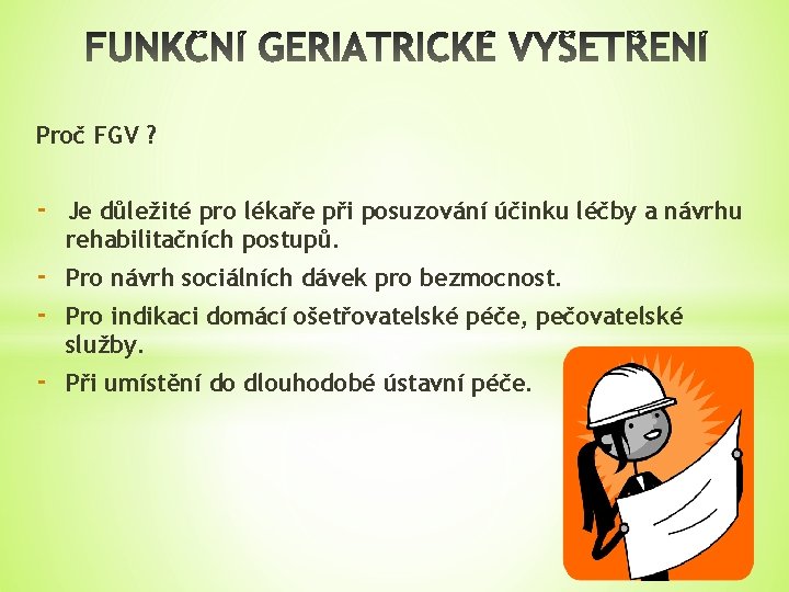 Proč FGV ? - Je důležité pro lékaře při posuzování účinku léčby a návrhu