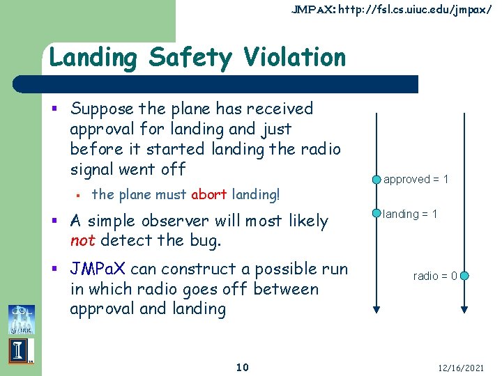 JMPa. X: http: //fsl. cs. uiuc. edu/jmpax/ Landing Safety Violation § Suppose the plane