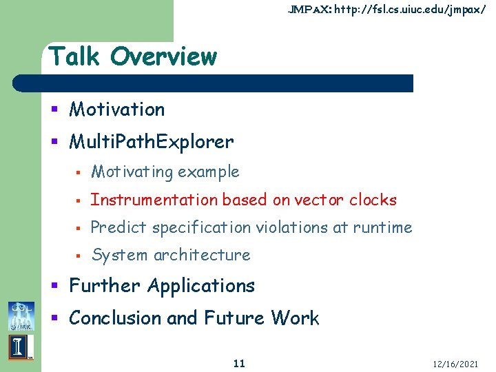 JMPa. X: http: //fsl. cs. uiuc. edu/jmpax/ Talk Overview § Motivation § Multi. Path.