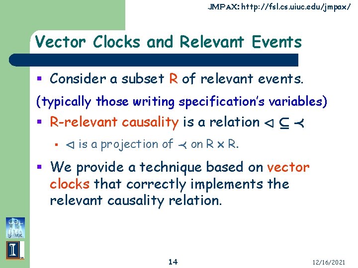 JMPa. X: http: //fsl. cs. uiuc. edu/jmpax/ Vector Clocks and Relevant Events § Consider