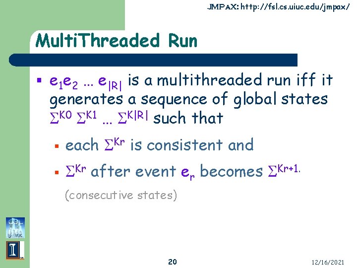 JMPa. X: http: //fsl. cs. uiuc. edu/jmpax/ Multi. Threaded Run § e 1 e