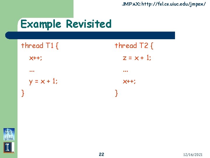 JMPa. X: http: //fsl. cs. uiuc. edu/jmpax/ Example Revisited thread T 1 { thread