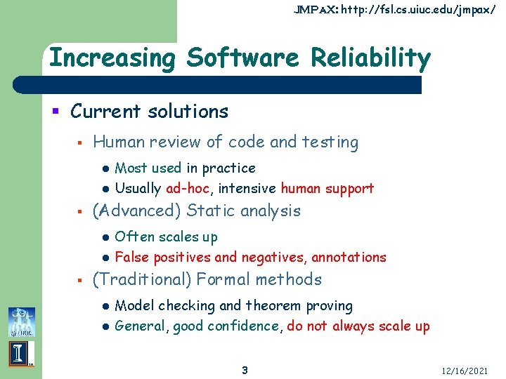 JMPa. X: http: //fsl. cs. uiuc. edu/jmpax/ Increasing Software Reliability § Current solutions §