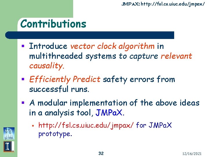 JMPa. X: http: //fsl. cs. uiuc. edu/jmpax/ Contributions § Introduce vector clock algorithm in