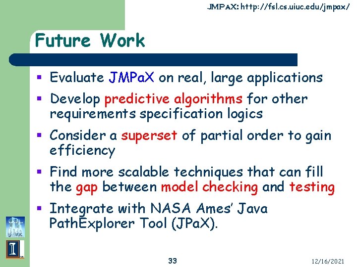 JMPa. X: http: //fsl. cs. uiuc. edu/jmpax/ Future Work § Evaluate JMPa. X on