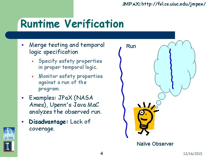 JMPa. X: http: //fsl. cs. uiuc. edu/jmpax/ Runtime Verification § Merge testing and temporal