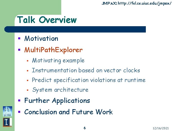 JMPa. X: http: //fsl. cs. uiuc. edu/jmpax/ Talk Overview § Motivation § Multi. Path.