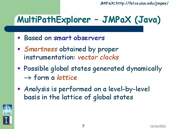 JMPa. X: http: //fsl. cs. uiuc. edu/jmpax/ Multi. Path. Explorer – JMPa. X (Java)