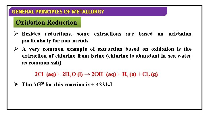 GENERAL PRINCIPLES OF METALLURGY Oxidation Reduction Ø Besides reductions, some extractions are based on