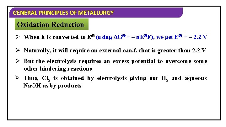 GENERAL PRINCIPLES OF METALLURGY Oxidation Reduction Ø When it is converted to E (using