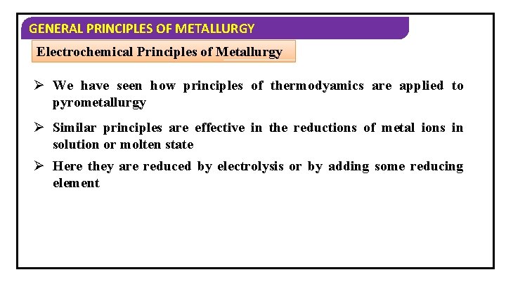 GENERAL PRINCIPLES OF METALLURGY Electrochemical Principles of Metallurgy Ø We have seen how principles