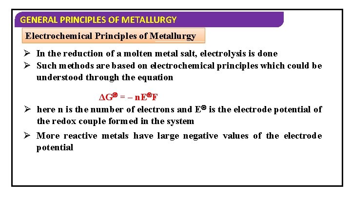 GENERAL PRINCIPLES OF METALLURGY Electrochemical Principles of Metallurgy Ø In the reduction of a