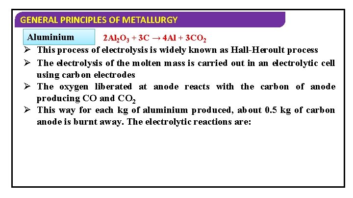 GENERAL PRINCIPLES OF METALLURGY Aluminium 2 Al 2 O 3 + 3 C →