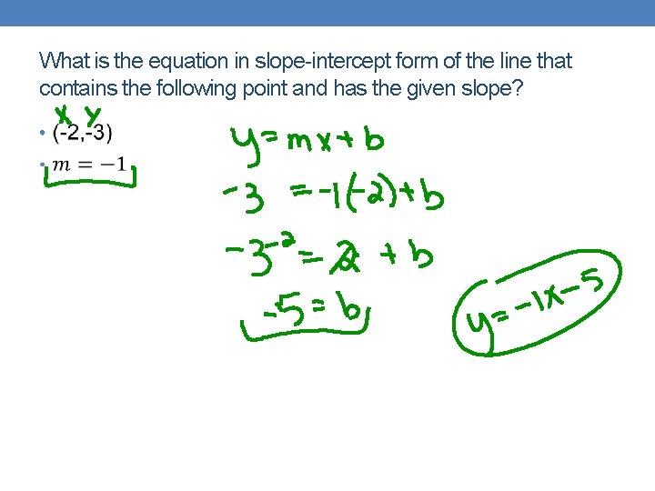 What is the equation in slope-intercept form of the line that contains the following