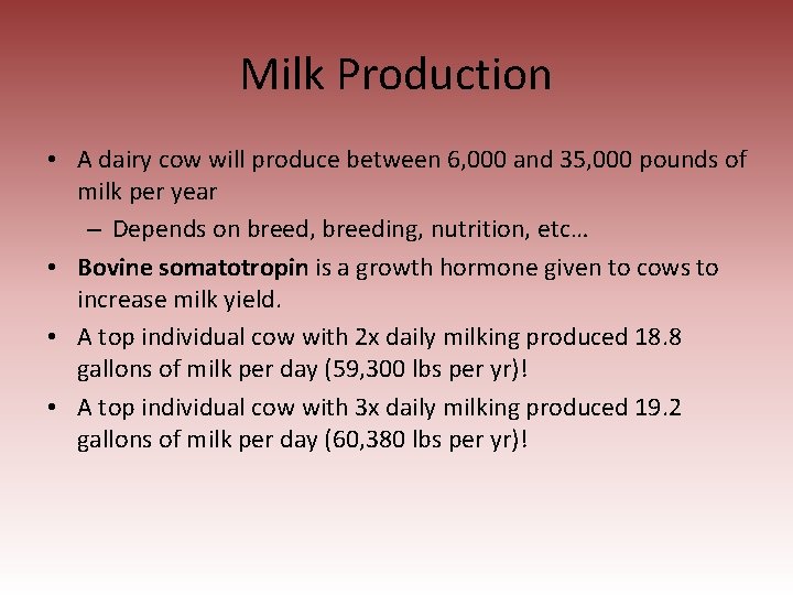 Milk Production • A dairy cow will produce between 6, 000 and 35, 000
