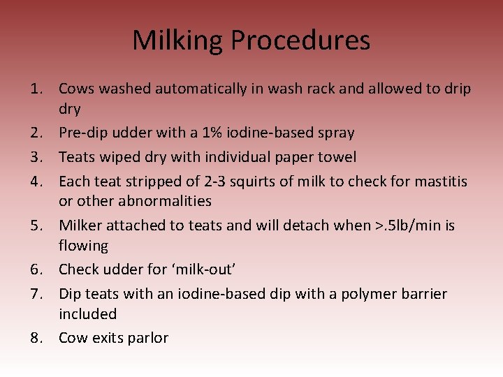 Milking Procedures 1. Cows washed automatically in wash rack and allowed to drip dry