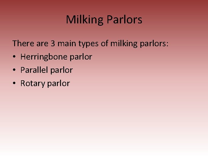 Milking Parlors There are 3 main types of milking parlors: • Herringbone parlor •