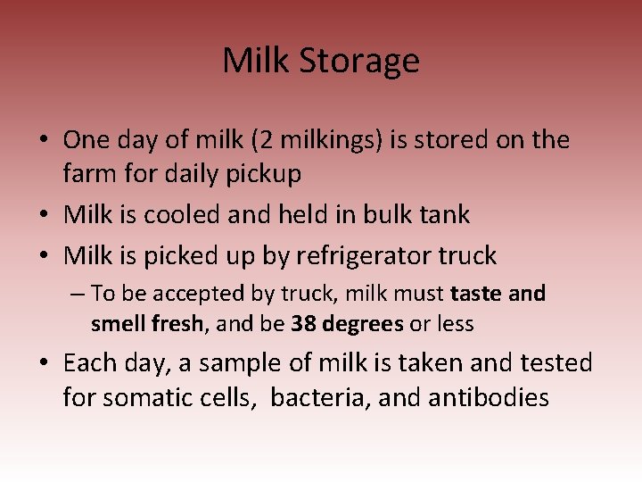 Milk Storage • One day of milk (2 milkings) is stored on the farm
