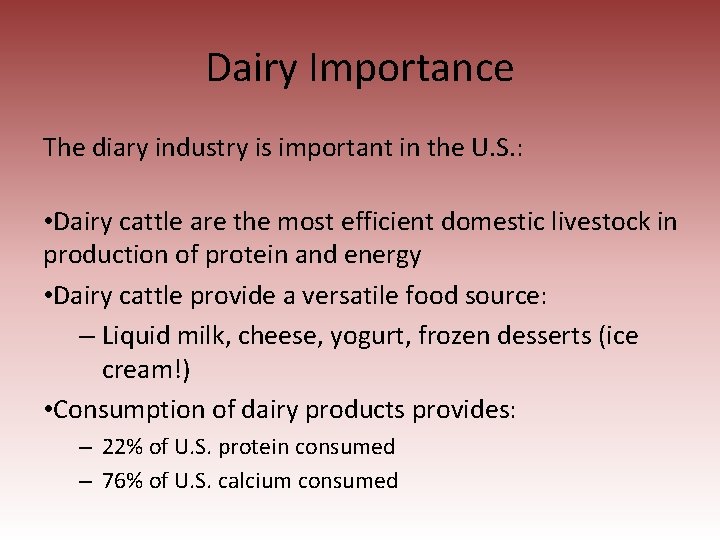 Dairy Importance The diary industry is important in the U. S. : • Dairy