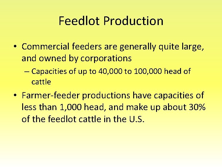 Feedlot Production • Commercial feeders are generally quite large, and owned by corporations –