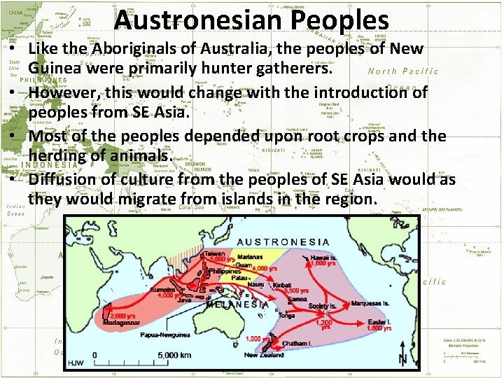 Austronesian Peoples • Like the Aboriginals of Australia, the peoples of New Guinea were