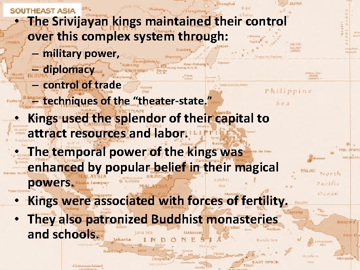 • The Srivijayan kings maintained their control over this complex system through: –