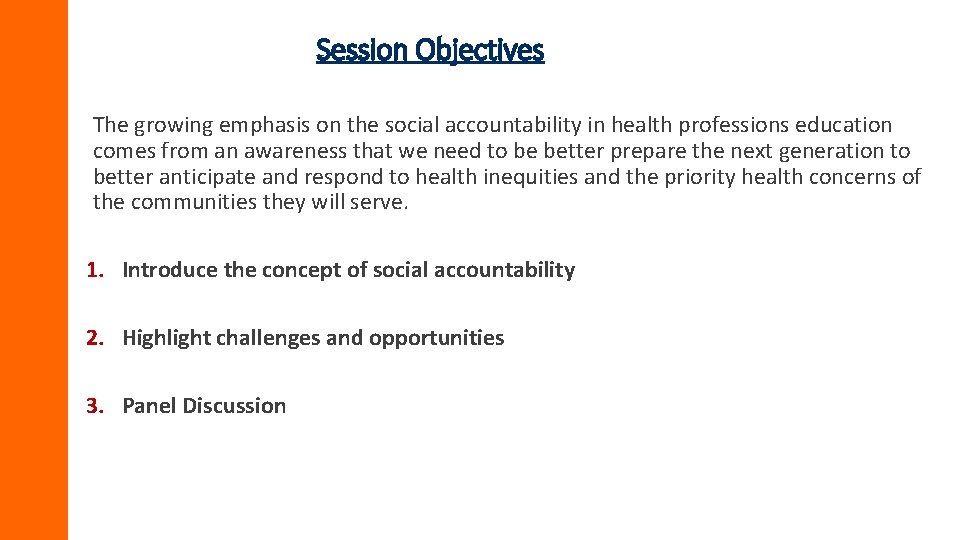 Session Objectives The growing emphasis on the social accountability in health professions education comes