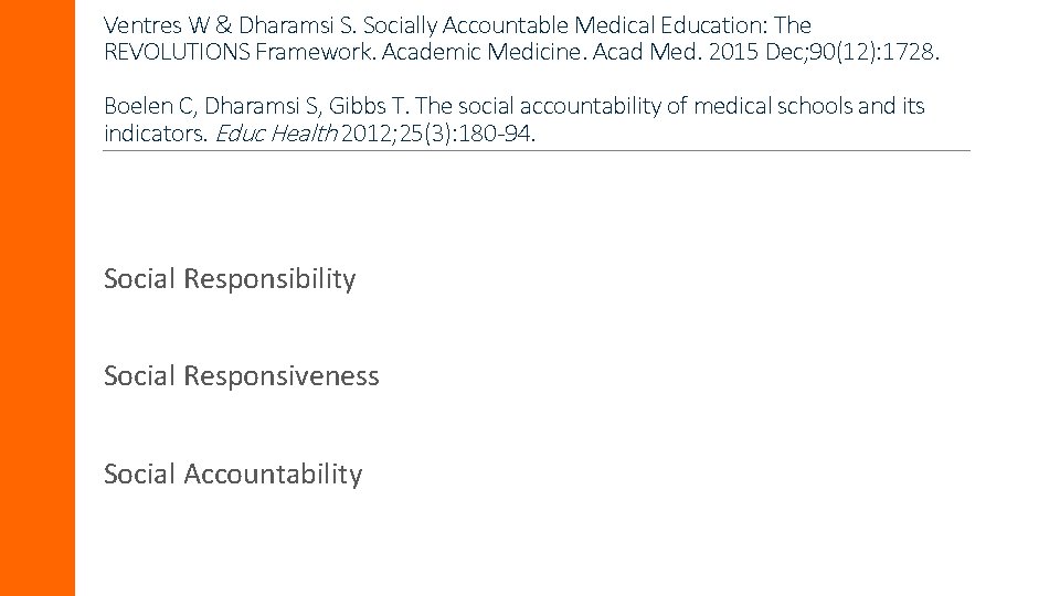 Ventres W & Dharamsi S. Socially Accountable Medical Education: The REVOLUTIONS Framework. Academic Medicine.