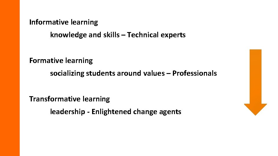 Informative learning knowledge and skills – Technical experts Formative learning socializing students around values