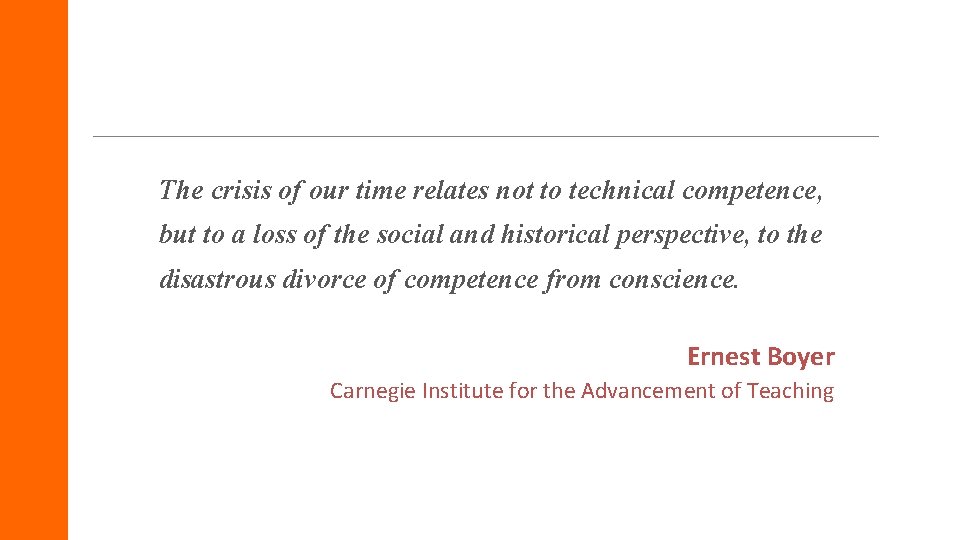 The crisis of our time relates not to technical competence, but to a loss